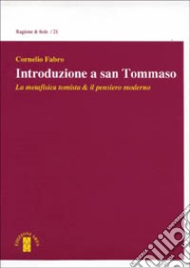 Introduzione a san Tommaso. La metafisica tomista & il pensiero moderno libro di Fabro Cornelio