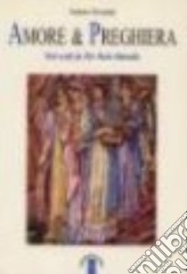 Amore e preghiera libro di Rosmini Antonio; Ottonello Pierpaolo; Ottonello P. P. (cur.)