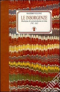 Le insorgenze. Rivoluzione e controrivoluzione in Italia (1792-1815) libro di Viglione Massimo