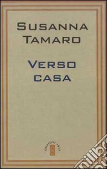 Verso casa libro di Tamaro Susanna