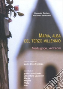 Maria, alba del terzo millennio libro di Caniato Riccardo; Sansonetti Vincenzo