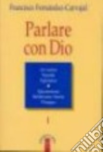 Parlare con Dio libro di Fernández Carvajal Francisco