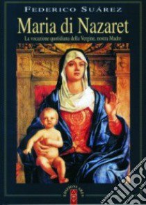 Maria di Nazaret libro di Suárez Federico