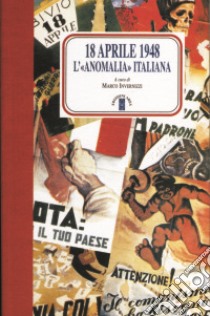 18 aprile 1948. L'anomalia italiana libro di Invernizzi M. (cur.)