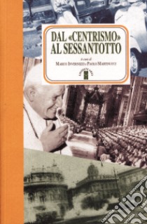 Dal centrismo al sessantotto libro di Invernizzi M. (cur.); Martinucci P. (cur.)