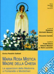 Maria Rosa Mistica, Madre della Chiesa libro di Galbiati Enrico; Brichetti Messori R. (cur.); Caniato R. (cur.)