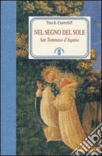 Nel segno del Sole. San Tommaso d'Aquino libro di Centi Tito S.