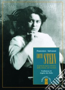 Edith Stein. La grande figlia di Israele, della Chiesa, del Carmelo libro di Salvarani Francesco