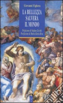 La bellezza salverà il mondo libro di Fighera Giovanni