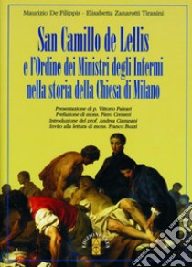 San Camillo de Lellis e l'ordine dei Ministri degli Infermi nella storia della Chiesa di Milano libro di De Filippis Maurizio; Zanarotti Tiranini Elisabetta