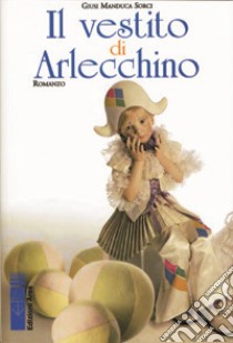 Il Vestito di Arlecchino libro di Manduca Sorci Giusi