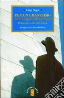 Per un umanesimo del terzo millenio. Il magistero sociale della Chiesa libro di Negri Luigi