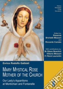 Mary Mystical Rose, Mother of the Church libro di Galbiati Enrico Rodolfo