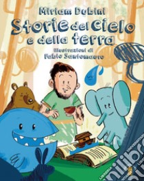 Storia del cielo e della terra. Ediz. a colori libro di Dubini Miriam