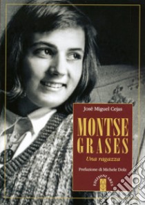 Montse Graces. Una ragazza libro di Cejas José Miguel