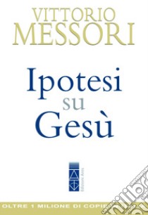 Ipotesi su Gesù libro di Messori Vittorio