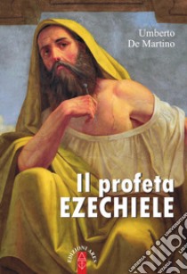 Il profeta Ezechiele libro di De Martino Umberto