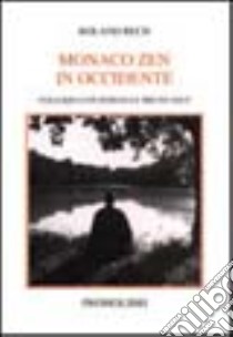 Monaco zen in Occidente. Colloqui con Romana e Bruno Solt libro di Rech Roland