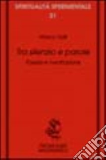 Tra silenzio e parole. Poesia e meditazione libro di Valli Marco