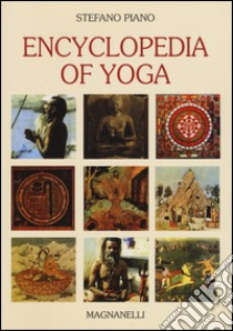 Encyclopedia of yoga. Ediz. illustrata libro di Piano Stefano