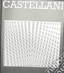 Castellani. Catalogo della mostra (Pistoia, palazzo Fabroni, 1996). Ediz. italiana e inglese libro di D'Afflitto Chiara; Corà Bruno