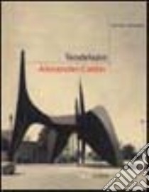 Teodelapio. Alexander Calder. Ediz. italiana e inglese libro di Carandente Giovanni