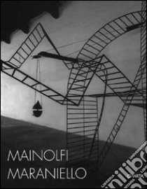 Mainolfi Maraniello. Catalogo della mostra (Pesaro, Centro per le arti visive «Pescheria», 1998). Ediz. italiana e inglese libro di Castagnoli Piergiovanni