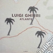 Luigi Ghirri. Atlante. Catalogo della mostra (Bolzano, 28 gennaio-11 marzo 2000; Rubiera, 6 maggio-11 giugno 2000). Ediz. italiana e inglese libro di Ghirri Luigi; Savi Vittorio; Guerrieri W. (cur.)