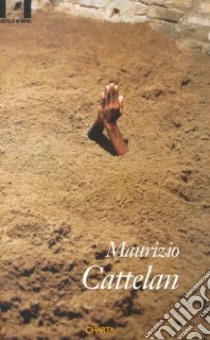 Maurizio Cattelan. Catalogo della mostra (Parigi, Centre George Pompidou, dall'11 gennaio 2000). Ediz. italiana e inglese libro di Verzotti Giorgio