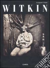 Witkin. Catalogo della mostra (New York, Solomon R. Guggenheim Museum, 13 ottobre 1995-14 gennaio 1996). Ediz. inglese libro di Celant Germano