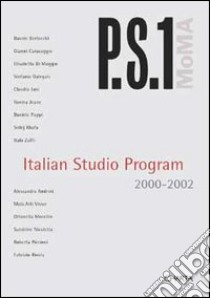 P.S.1. Italian studio program 2000-2002. Ediz. italiana e inglese libro di Di Pietrantonio Giacinto