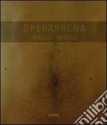 Angelo Musco. Operaprena. Ediz. italiana e inglese libro di Berendt John; Agrò Ombretta