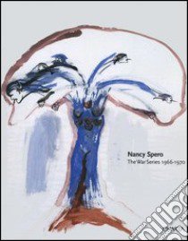 Nancy Spero. The war series 1966-1970. Catalogo della mostra (New York, October-November 2003; Paris, May-June 2004) libro di Storr Robert; Spero Nancy; Golub Leon