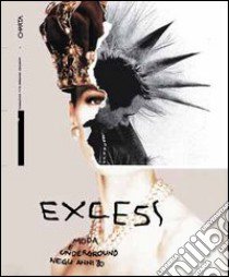 Excess. Moda e underground negli anni '80 libro di Frisa M. L. (cur.); Tonchi S. (cur.)