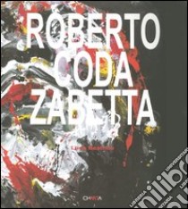 Roberto Coda Zabetta. Ediz. italiana e inglese libro di Beatrice Luca