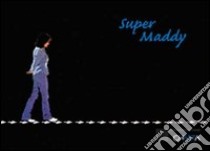 Super Maddy. Ediz. italiana e inglese libro di Ambrosio Maddalena; Blandin Diane