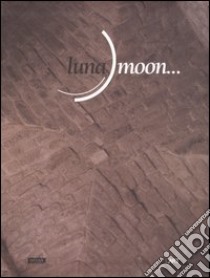 Luna moon... Catalogo della mostra (Benevento) libro