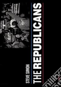 The Republicans libro di Simon Steve; Engler Mark