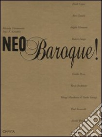 Neo baroque! Catalogo della mostra (Verona, 13 ottobre 2005-14 gennaio 2006). Ediz. italiana e inglese libro di Giovannotti Micaela; Korotkin Joyce B.
