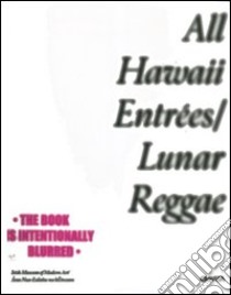 All Hawaii entrées/Lunar reggae. Catalogo della mostra (Dublin, 30 November 2006-18 February 2007). Ediz. illustrata libro di Thomas R. (cur.)