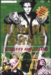 Human game. Winners and loosers. Catalogo della mostra (Firenze, 21 giugno-21 luglio 2006) libro di Frisa M. L. (cur.); Bonami F. (cur.); Tonchi S. (cur.)