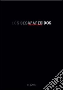 Los desaparecidos-The disappeared. Catalogo della mostra libro di Reuter L. (cur.)