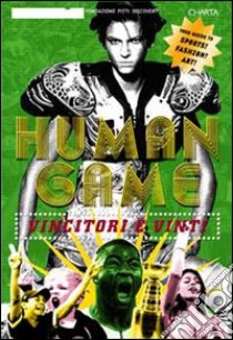 Human game. Vincitori e vinti. Catalogo della mostra (Firenze, 21 giugno-21 luglio 2006) libro di Frisa M. L. (cur.); Bonami F. (cur.); Tonchi S. (cur.)