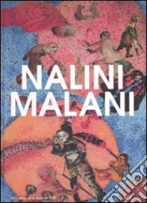 Nalini Malani. Catalogo della mostra (Dublino, 11 luglio-14 ottobre 2007). Ediz. inglese libro di Kissane S. (cur.); Pijnappel J. (cur.)