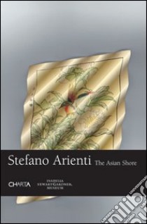 Stefano Arienti. The asian shore. Catalogo della mostra (Boston, 29 giugno-14 ottobre 2007). Ediz. inglese libro