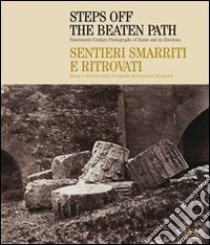 Sentieri smarriti e ritrovati. Roma e dintorni nelle fotografie del secondo Ottocento. Ediz. italiana e inglese libro di Lundberg W. Bruce; Pinto John A.; Miraglia Marina