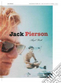 Jack Pierson. Angel Youth. Ediz. illustrata libro