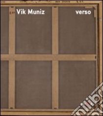 Vik Muniz. Verso. Ediz. inglese libro di Sante Luc; Respini Eva