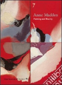 Ann Madden. Painting and reality. Ediz. illustrata libro di Kennedy Christina; Montague John; Madden Ann