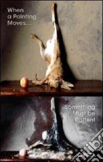 When a painting moves... Something must be rotten! Ediz. inglese libro